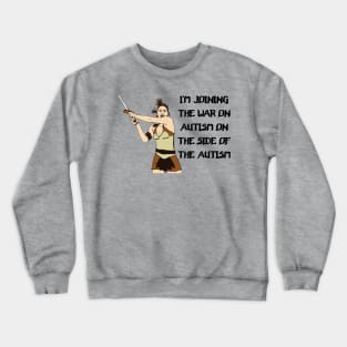 I'm Joining The War On Autism On The Side Of The Autism Crewneck Sweatshirt